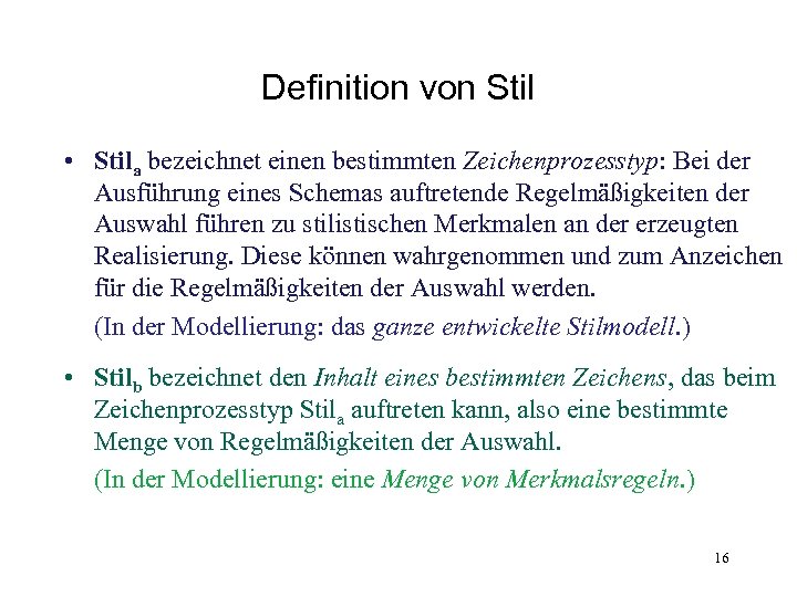 Definition von Stil • Stila bezeichnet einen bestimmten Zeichenprozesstyp: Bei der Ausführung eines Schemas