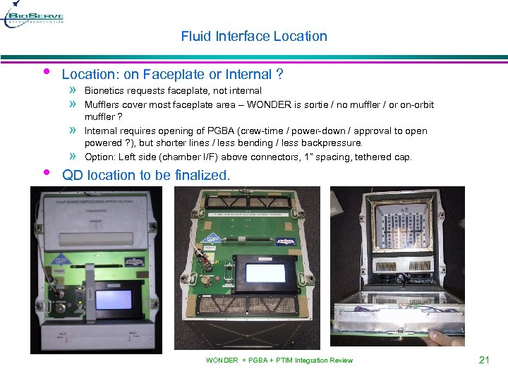 Fluid Interface Location • Location: on Faceplate or Internal ? » » » •