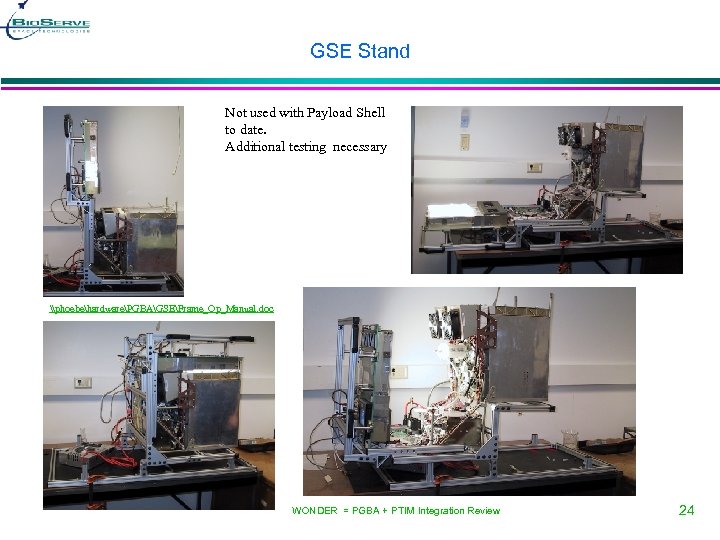 GSE Stand Not used with Payload Shell to date. Additional testing necessary \phoebehardwarePGBAGSEFrame_Op_Manual. doc