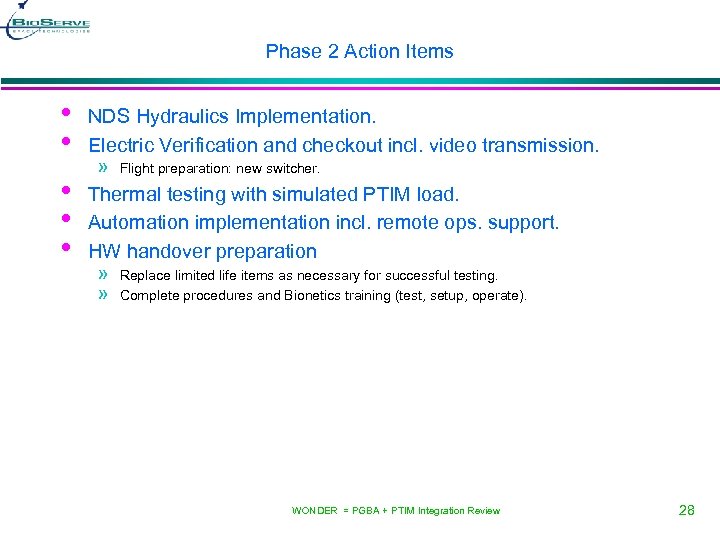 Phase 2 Action Items • • • NDS Hydraulics Implementation. Electric Verification and checkout