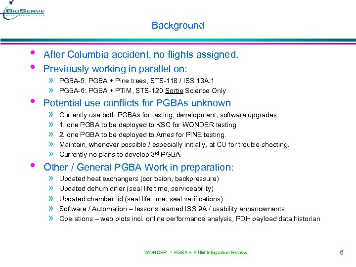 Background • • After Columbia accident, no flights assigned. Previously working in parallel on: