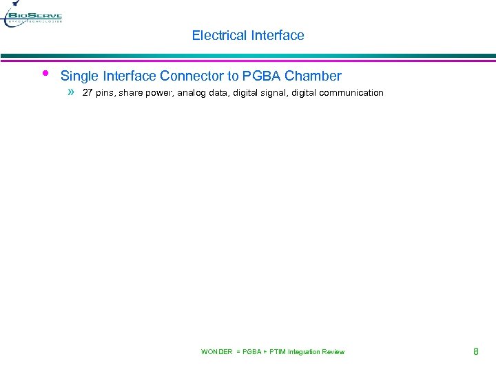 Electrical Interface • Single Interface Connector to PGBA Chamber » 27 pins, share power,