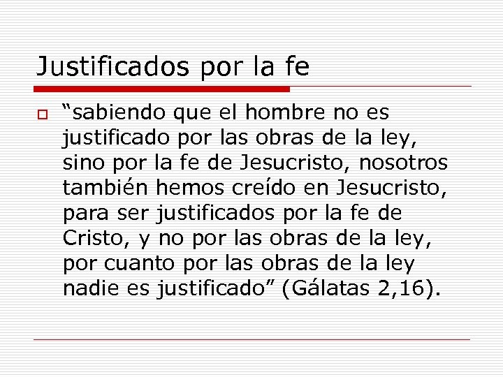 Justificados por la fe o “sabiendo que el hombre no es justificado por las