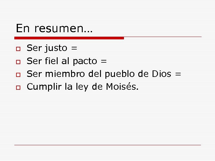 En resumen… o o Ser justo = Ser fiel al pacto = Ser miembro