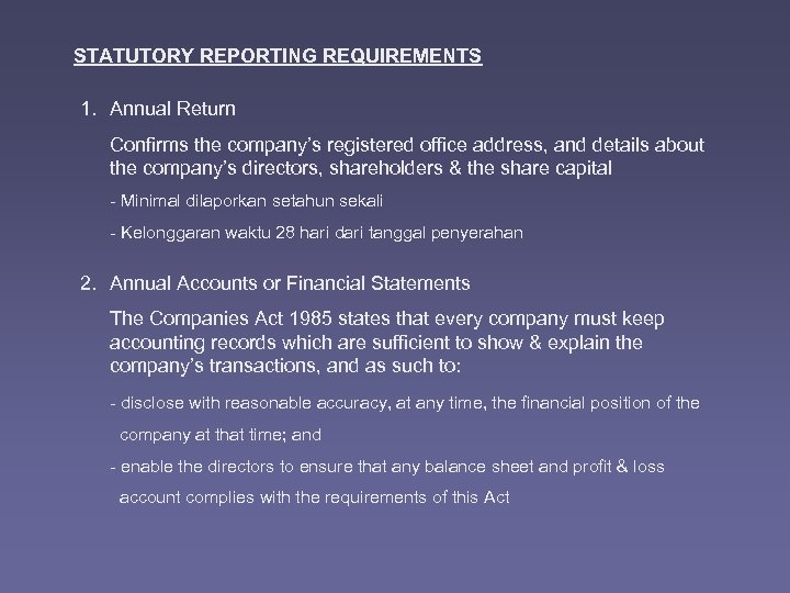 STATUTORY REPORTING REQUIREMENTS 1. Annual Return Confirms the company’s registered office address, and details