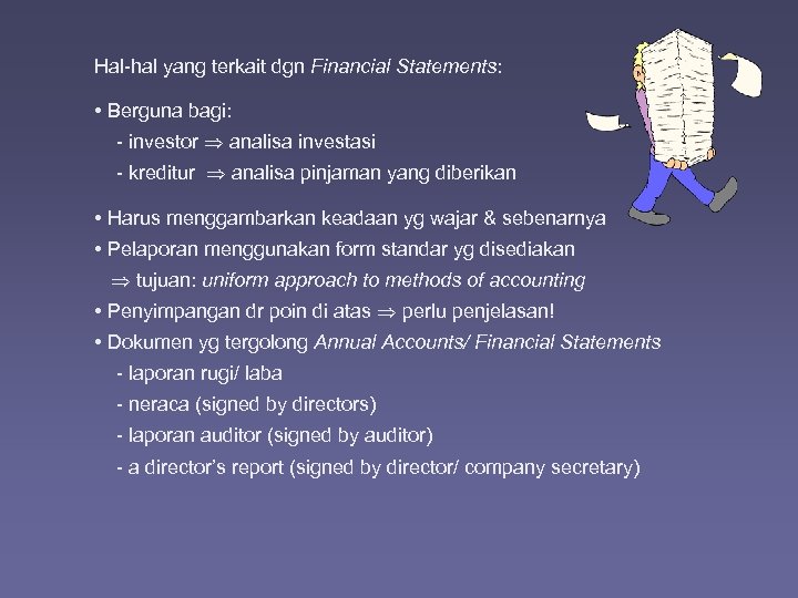 Hal-hal yang terkait dgn Financial Statements: • Berguna bagi: - investor analisa investasi -