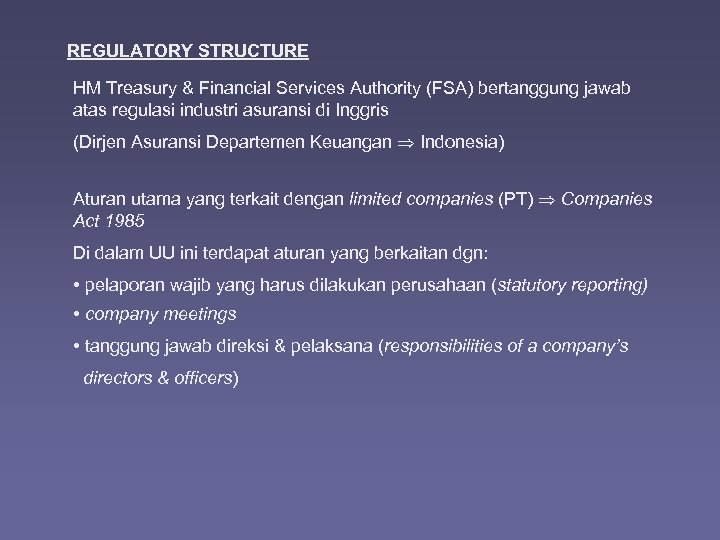 REGULATORY STRUCTURE HM Treasury & Financial Services Authority (FSA) bertanggung jawab atas regulasi industri