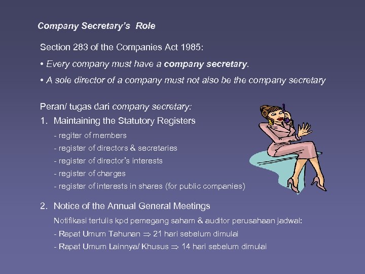 Company Secretary’s Role Section 283 of the Companies Act 1985: • Every company must