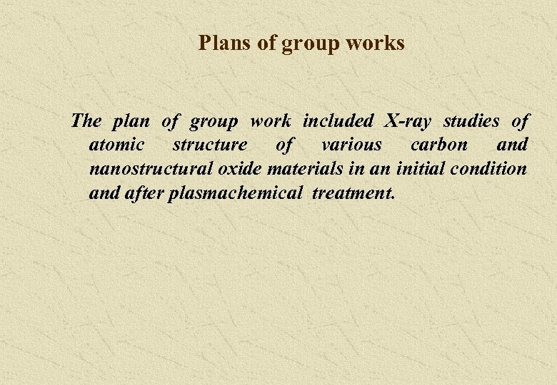 Plans of group works The plan of group work included X-ray studies of atomic