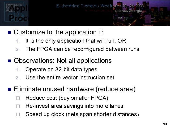 Application-Specific Vector Processing n Customize to the application if: 1. 2. n Observations: Not