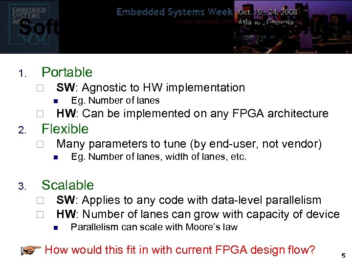 Soft Vector Processor Benefits 1. Portable ¨ SW: Agnostic to HW implementation n ¨