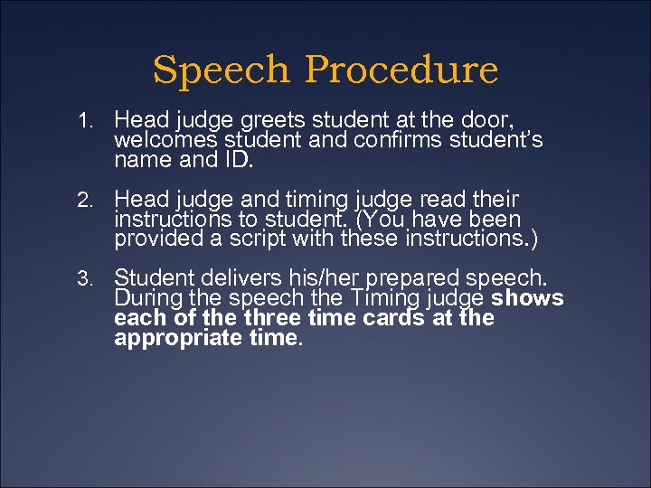 Speech Procedure 1. Head judge greets student at the door, welcomes student and confirms