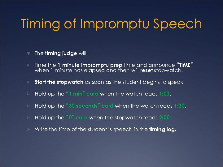 Timing of Impromptu Speech Ü The timing judge will: Ø Time the 1 minute