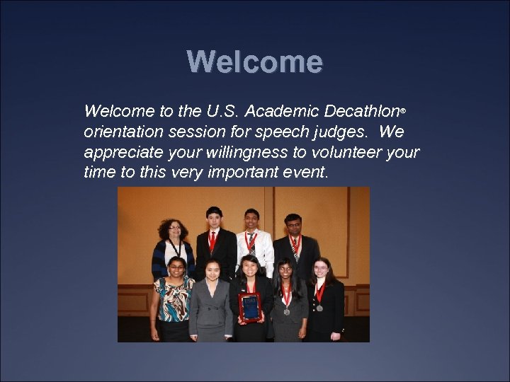 Welcome to the U. S. Academic Decathlon® orientation session for speech judges. We appreciate