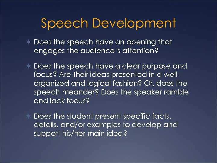 Speech Development Ü Does the speech have an opening that engages the audience’s attention?
