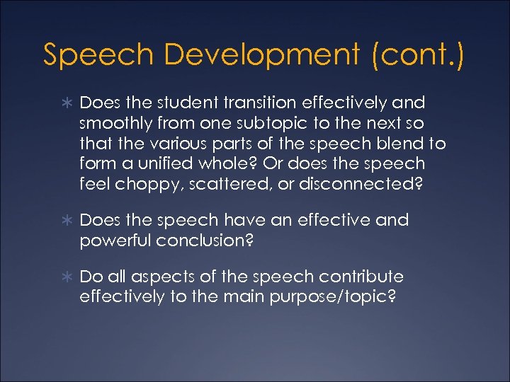 Speech Development (cont. ) Ü Does the student transition effectively and smoothly from one
