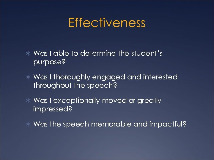 Effectiveness Ü Was I able to determine the student’s purpose? Ü Was I thoroughly