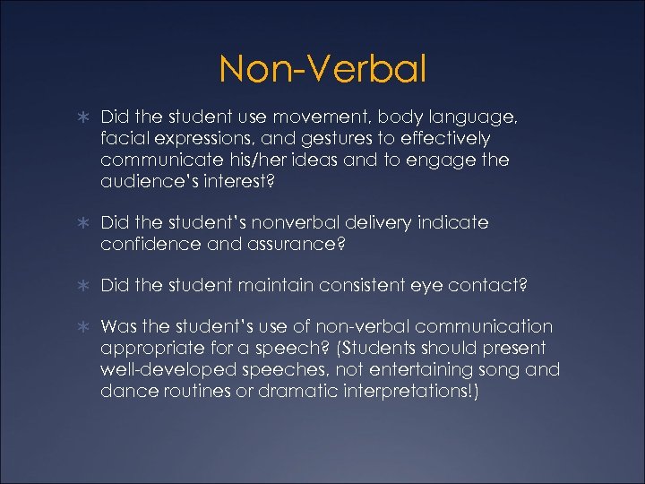 Non-Verbal Ü Did the student use movement, body language, facial expressions, and gestures to