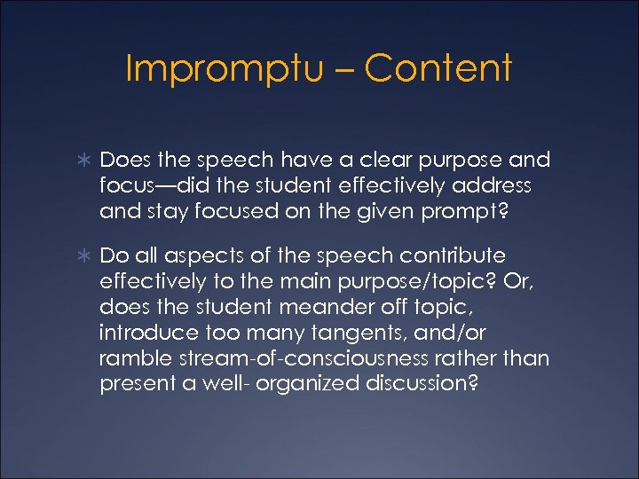 Impromptu – Content Ü Does the speech have a clear purpose and focus—did the