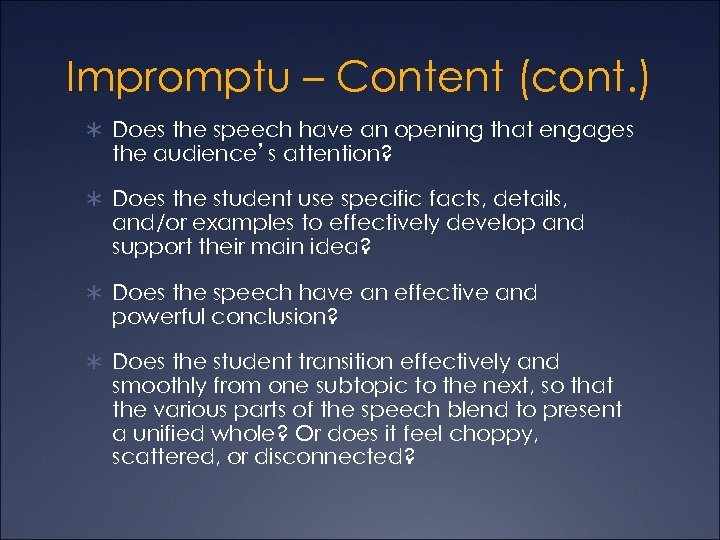 Impromptu – Content (cont. ) Ü Does the speech have an opening that engages
