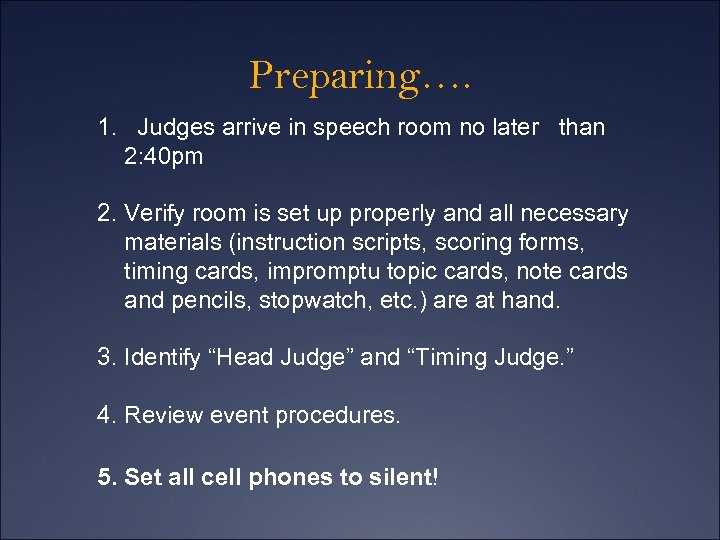 Preparing…. 1. Judges arrive in speech room no later than 2: 40 pm 2.
