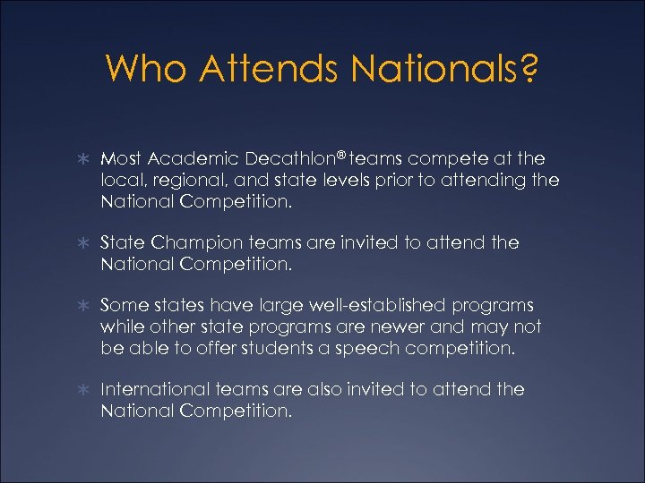 Who Attends Nationals? Ü Most Academic Decathlon® teams compete at the local, regional, and
