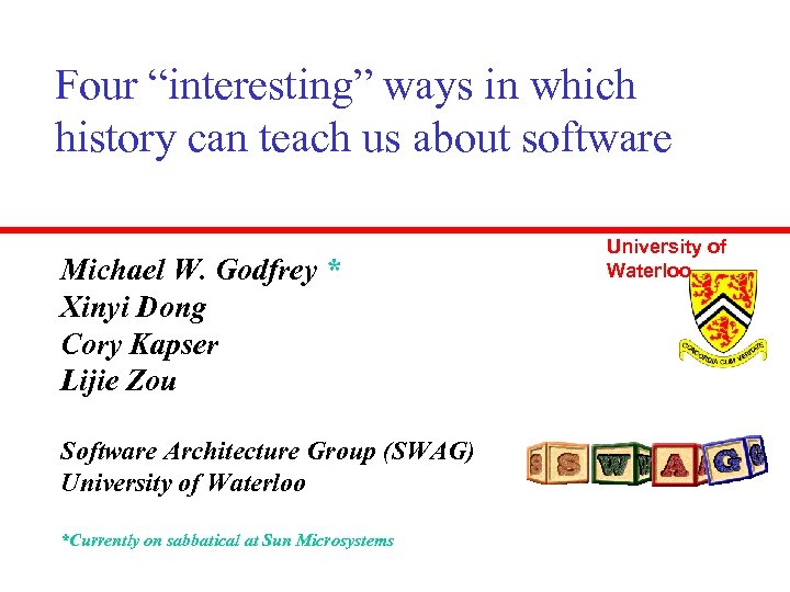 Four “interesting” ways in which history can teach us about software Michael W. Godfrey