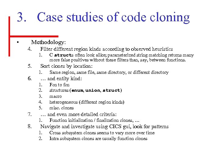 3. Case studies of code cloning • Methodology: 4. 5. Filter different region kinds