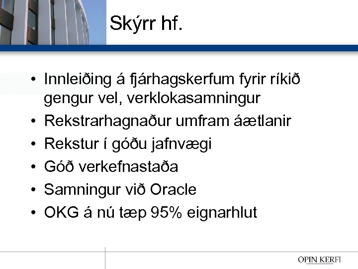 Skýrr hf. • Innleiðing á fjárhagskerfum fyrir ríkið gengur vel, verklokasamningur • Rekstrarhagnaður umfram