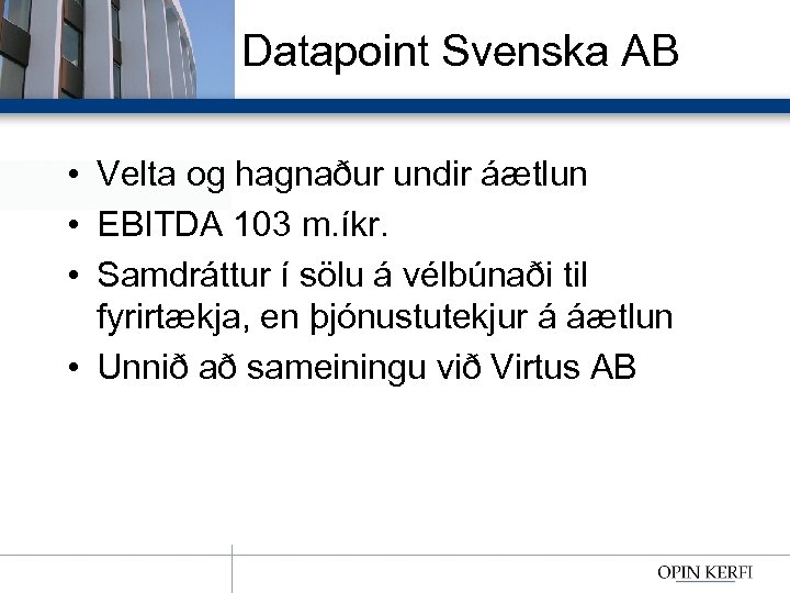 Datapoint Svenska AB • Velta og hagnaður undir áætlun • EBITDA 103 m. íkr.