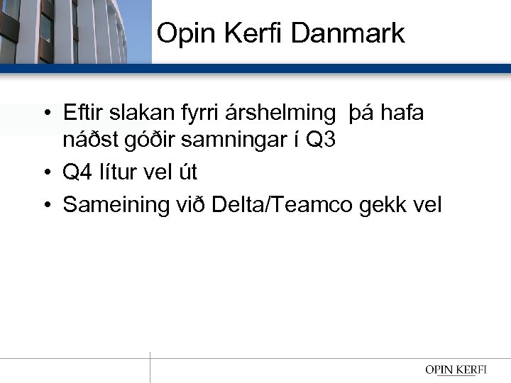 Opin Kerfi Danmark • Eftir slakan fyrri árshelming þá hafa náðst góðir samningar í