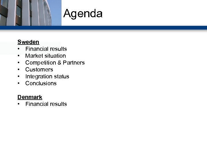 Agenda Sweden • Financial results • Market situation • Competition & Partners • Customers
