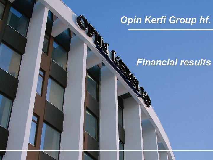 Opin Kerfi Group hf. Financial results 