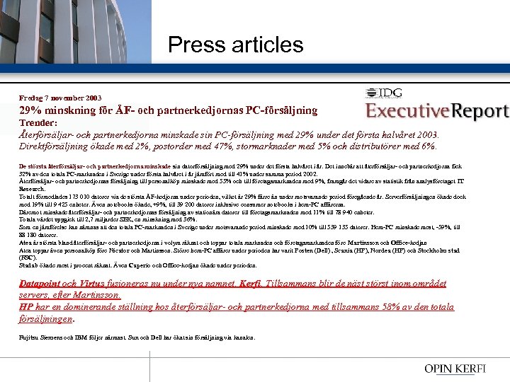 Press articles Fredag 7 november 2003 29% minskning för ÅF- och partnerkedjornas PC-försäljning Trender:
