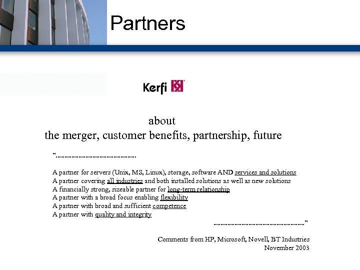 Partners about the merger, customer benefits, partnership, future ”. . . A partner for