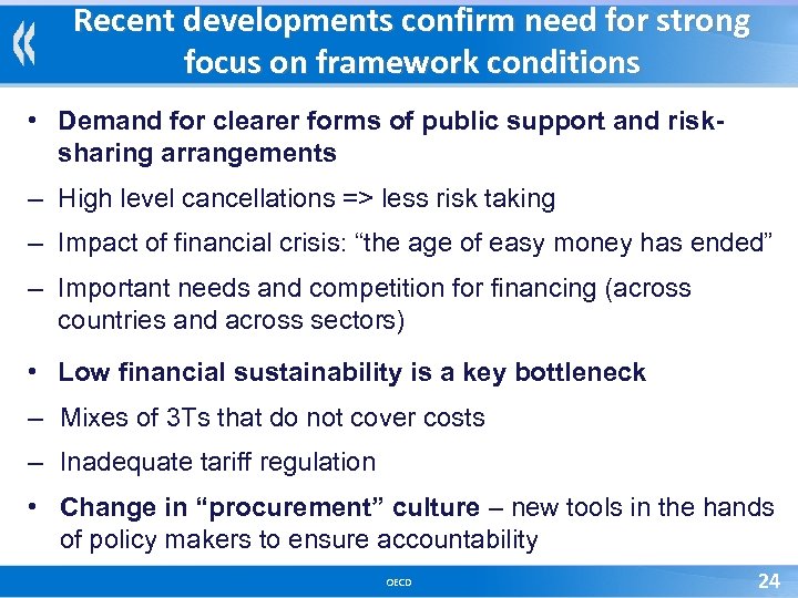 Recent developments confirm need for strong focus on framework conditions • Demand for clearer