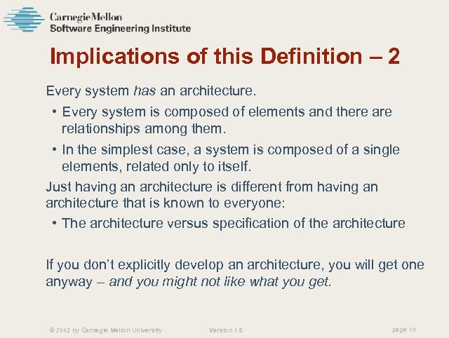 Implications of this Definition – 2 Every system has an architecture. • Every system