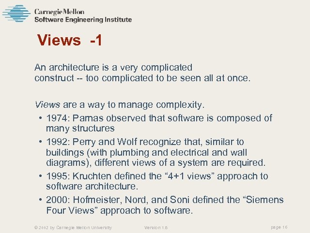 Views -1 An architecture is a very complicated construct -- too complicated to be