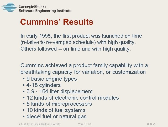 Cummins’ Results In early 1995, the first product was launched on time (relative to