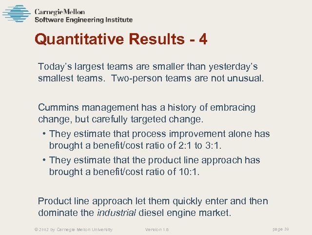 Quantitative Results - 4 Today’s largest teams are smaller than yesterday’s smallest teams. Two-person