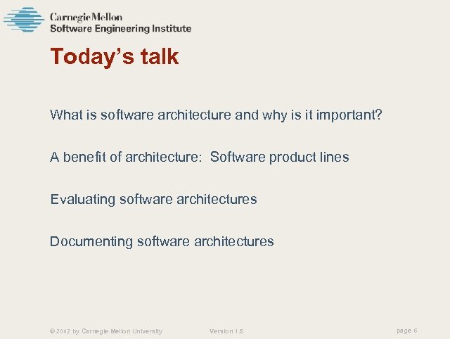 Today’s talk What is software architecture and why is it important? A benefit of