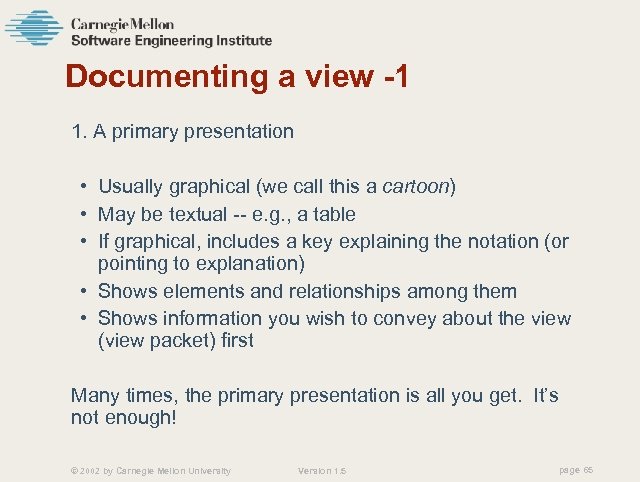 Documenting a view -1 1. A primary presentation • Usually graphical (we call this