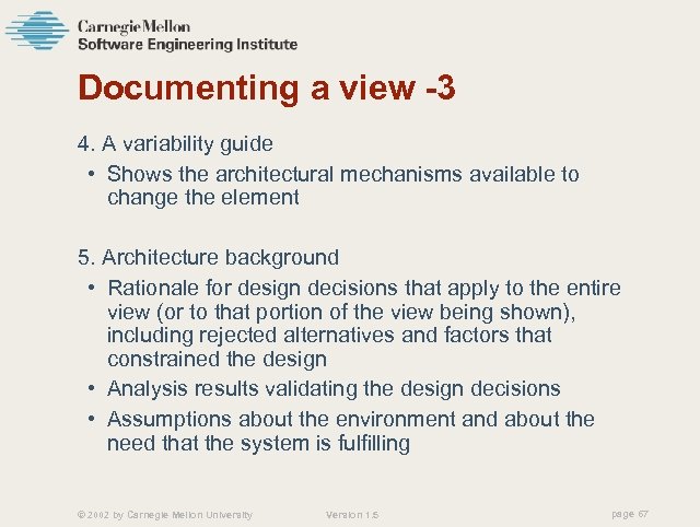 Documenting a view -3 4. A variability guide • Shows the architectural mechanisms available