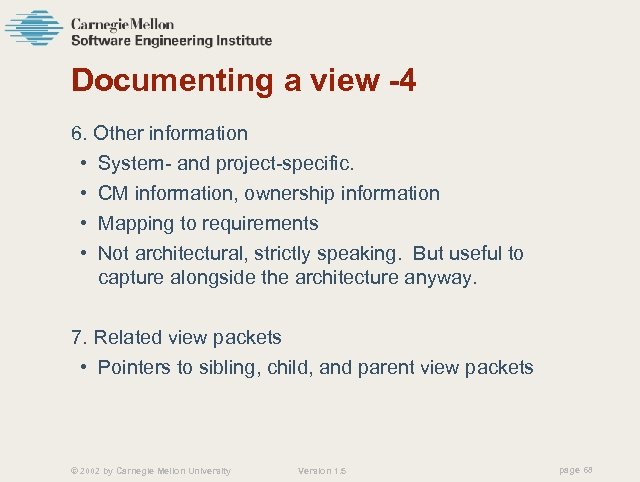 Documenting a view -4 6. Other information • System- and project-specific. • CM information,