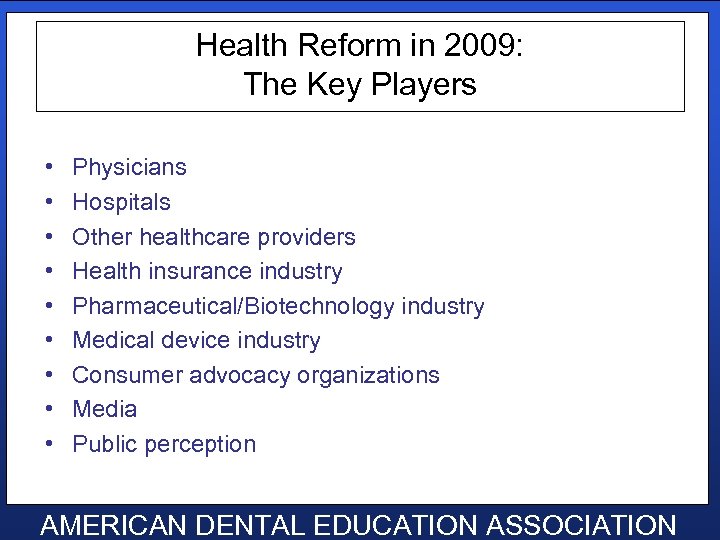 Health Reform in 2009: The Key Players • • • Physicians Hospitals Other healthcare