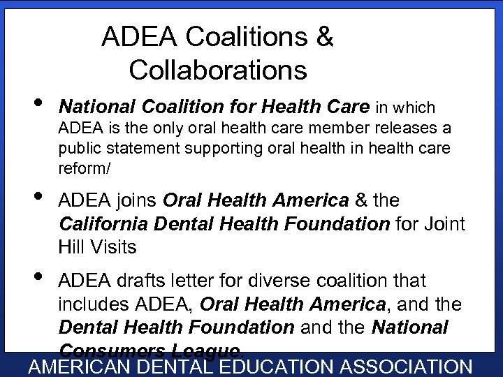  • • • ADEA Coalitions & Collaborations National Coalition for Health Care in
