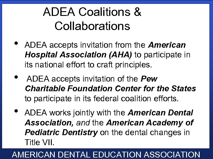 ADEA Coalitions & Collaborations • • • ADEA accepts invitation from the American Hospital