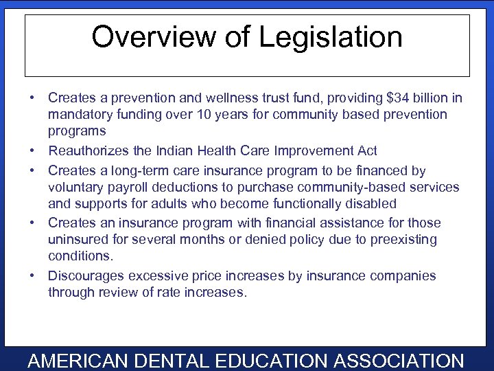 Overview of Legislation • Creates a prevention and wellness trust fund, providing $34 billion