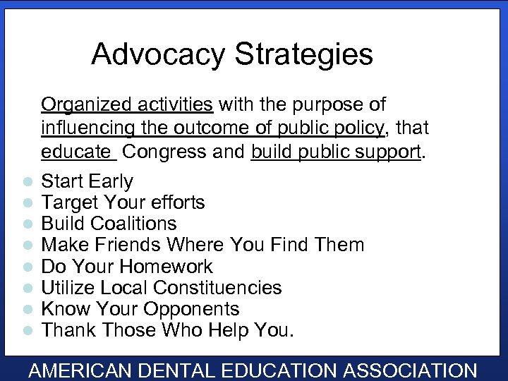 Advocacy Strategies l l l l Organized activities with the purpose of influencing the