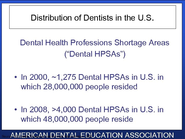 Distribution of Dentists in the U. S. Dental Health Professions Shortage Areas (“Dental HPSAs”)